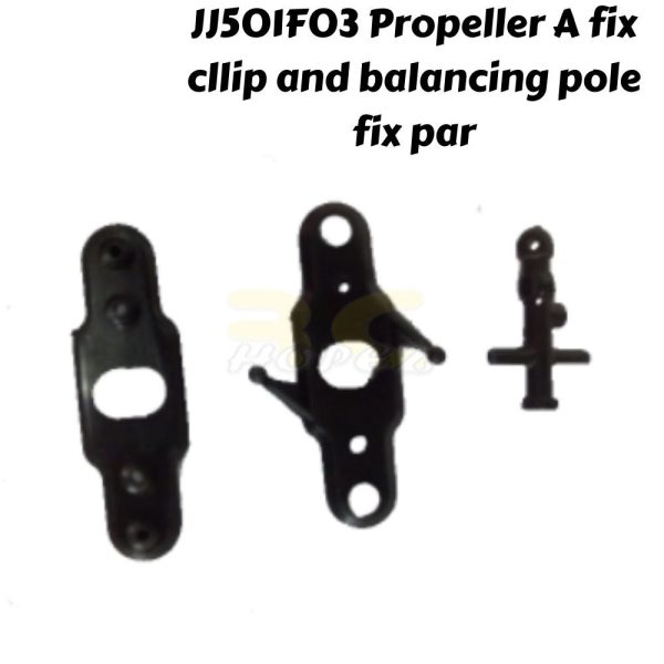 JJ501F03 Propeller A  fix cllip and balancing pole fix par